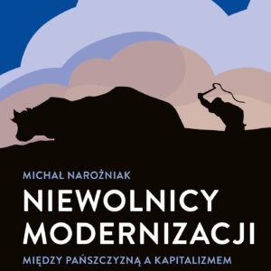 Ludowa Historia Polski. Niewolnicy modernizacji. Między pańszczyzną a kapitalizmem — okładka e-booka