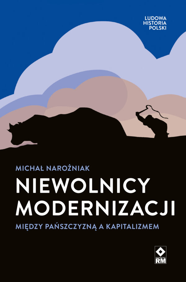 Ludowa Historia Polski. Niewolnicy modernizacji. Między pańszczyzną a kapitalizmem — okładka e-booka