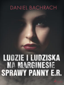 Ludzie i ludziska. Na marginesie sprawy panny E.R. — okładka e-booka