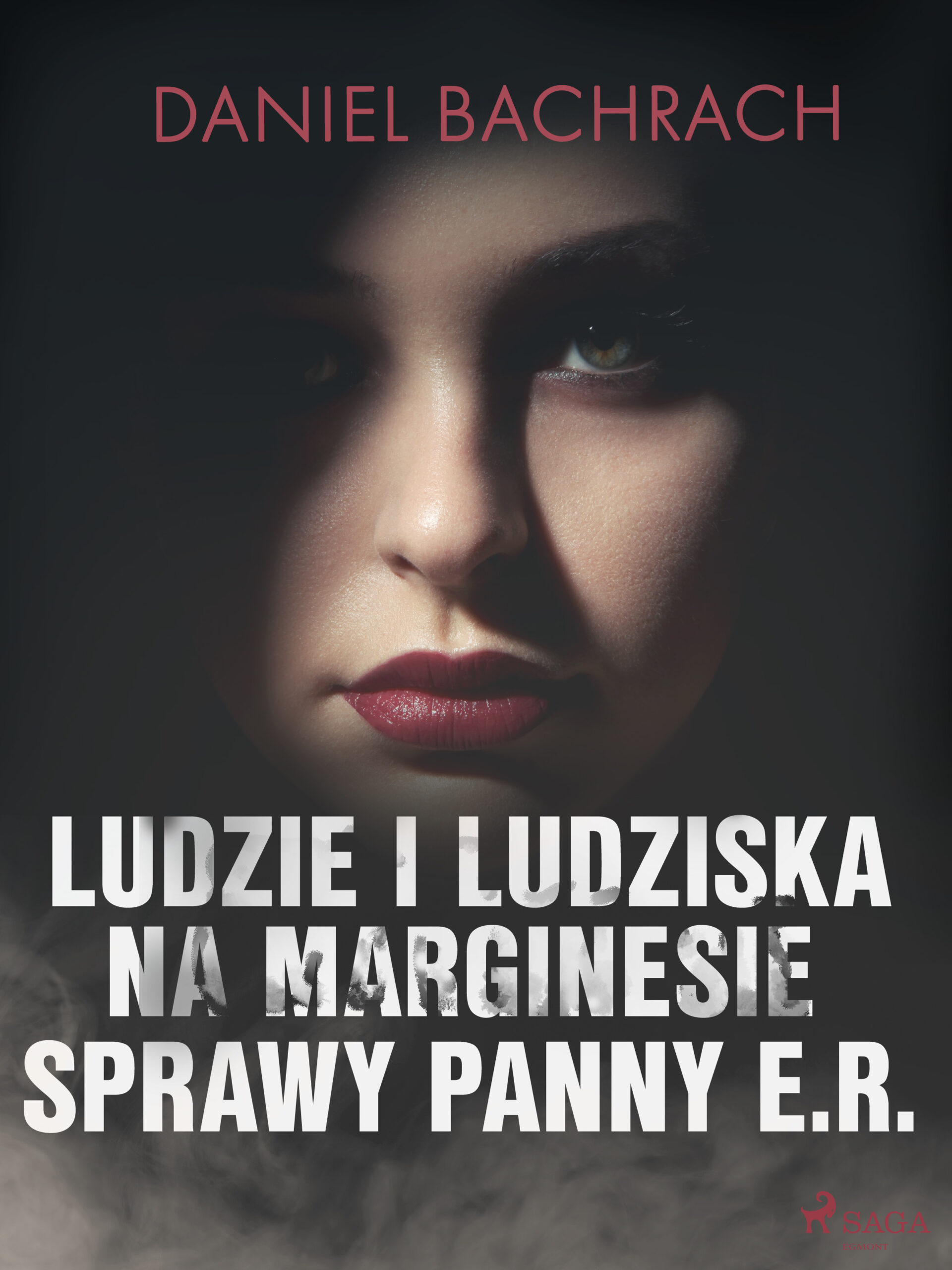 Tytuł: Ludzie i ludziska. Na marginesie sprawy panny E.R.
Autor: Daniel Bachrach
Wydawnictwo: SAGA Egmont
Formaty: EPUB, MOBI