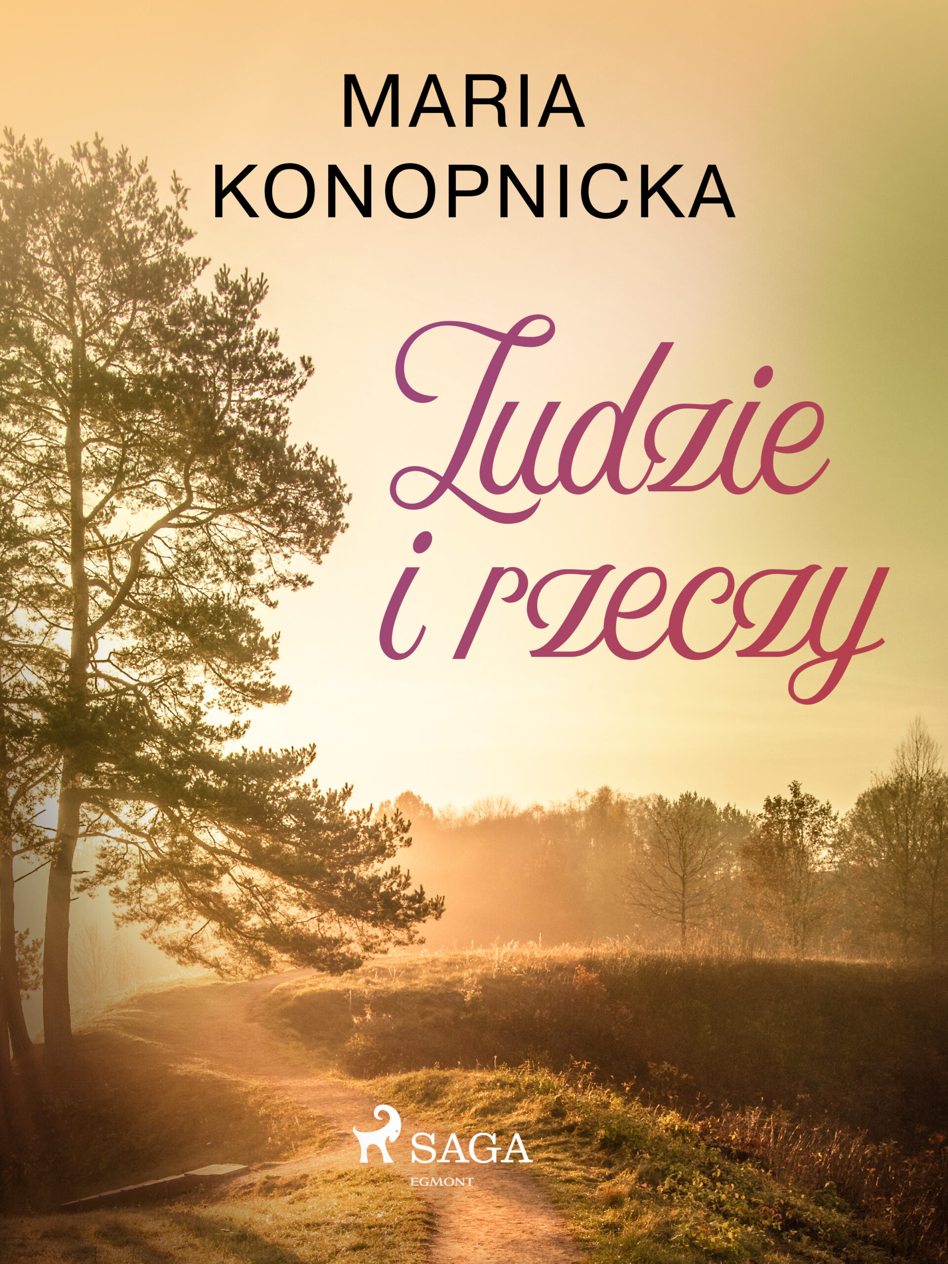 Tytuł: Ludzie i rzeczy
Autor: Maria Konopnicka
Wydawnictwo: SAGA Egmont
Formaty: EPUB, MOBI