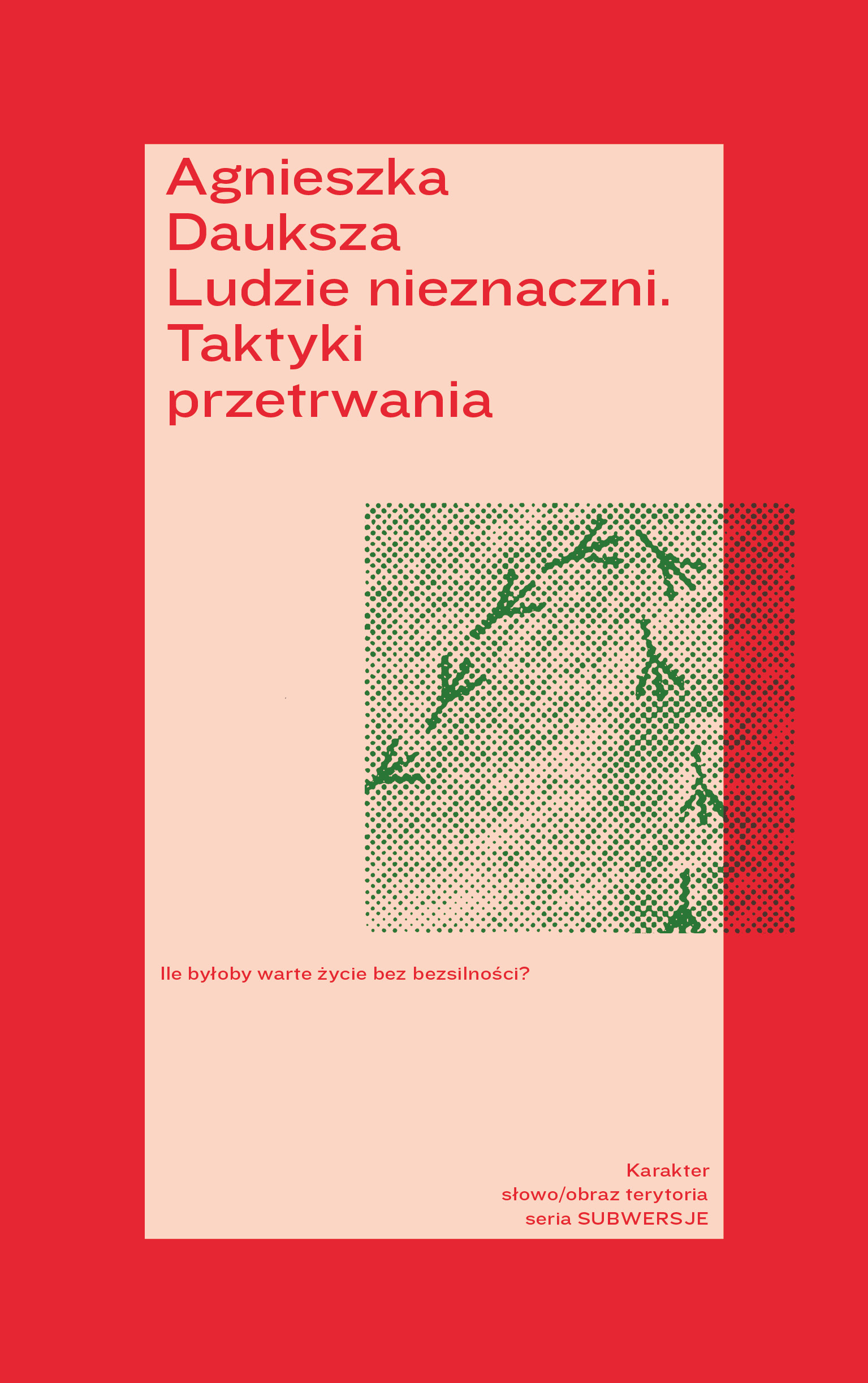 Tytuł: Ludzie nieznaczni. Taktyki przetrwania
Autor: Agnieszka Dauksza
Wydawnictwo: Karakter
Formaty: EPUB, MOBI