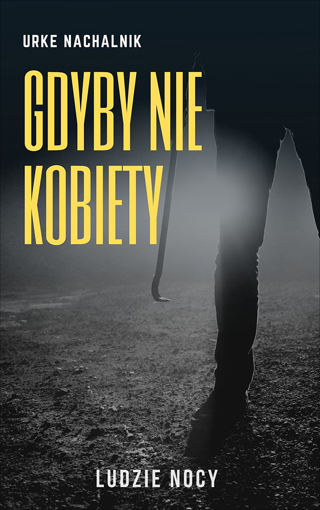 Tytuł: Ludzie nocy (Tom 3). Gdyby nie kobiety
Autor: Urke Nachalnik
Wydawnictwo: Miasto Książek
Formaty: EPUB, MOBI