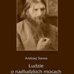 Tytuł: Ludzie o nadludzkich mocach
Autor: Andrzej Sarwa
Wydawnictwo: Armoryka
Formaty: MP3