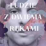 Tytuł: Ludzie z dwiema rękami
Autor: Urszula Jaworska
Wydawnictwo: Warszawska Firma Wydawnicza
Formaty: EPUB
