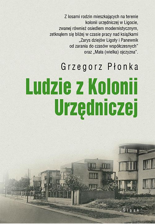 Tytuł: Ludzie z Kolonii Urzędniczej
Autor: Grzegorz Płonka
Wydawnictwo: Śląsk Sp z o.o.Wydawnictwo Naukowe
Formaty: PDF