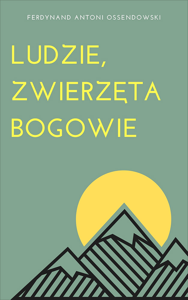 Tytuł: Ludzie, zwierzęta, bogowie
Autor: Antoni Ferdynand Ossendowski
Wydawnictwo: Miasto Książek
Formaty: EPUB, MOBI