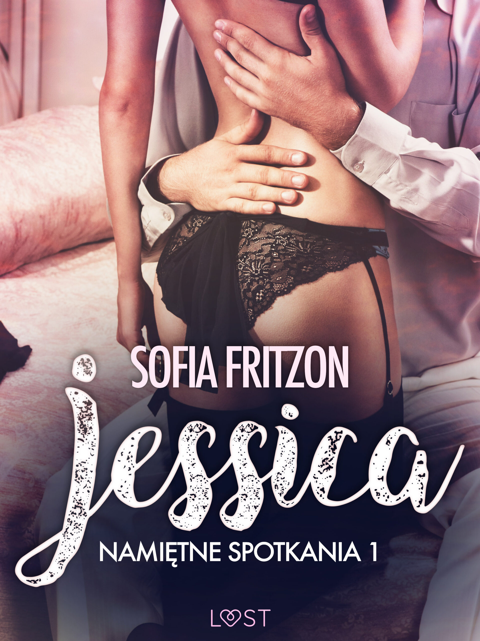 LUST. Namiętne spotkania 1: Jessica - opowiadanie erotyczne — okładka e-booka