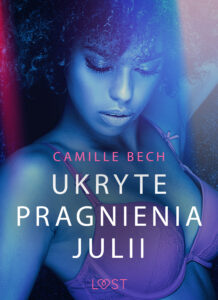 LUST. Ukryte pragnienia Julii - opowiadanie erotyczne — okładka e-booka