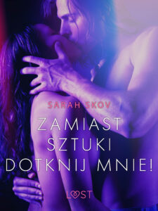 LUST. Zamiast sztuki dotknij mnie! - opowiadanie erotyczne — okładka e-booka