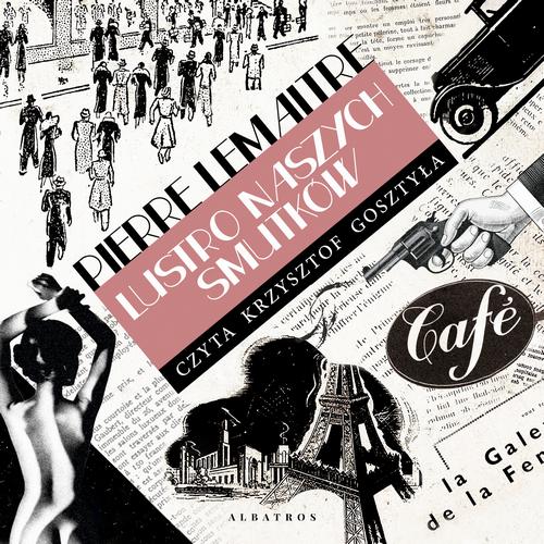 Tytuł: LUSTRO NASZYCH SMUTKÓW
Autor: Pierre Lemaitre
Wydawnictwo: Albatros
Formaty: MP3