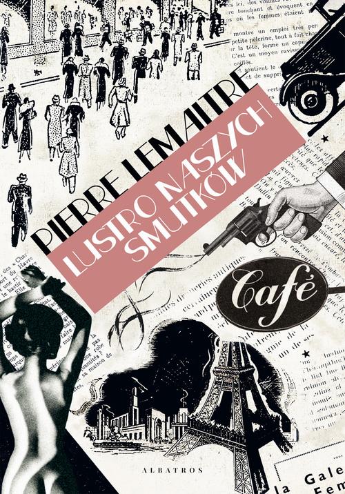 Tytuł: LUSTRO NASZYCH SMUTKÓW
Autor: Pierre Lemaitre
Wydawnictwo: Albatros
Formaty: EPUB, MOBI
