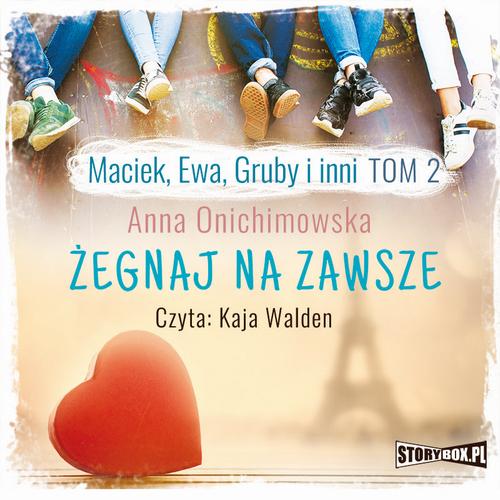 Tytuł: Maciek, Ewa, Gruby i inni Tom 2 Żegnaj na zawsze
Autor: Anna Onichimowska
Wydawnictwo: Storybox
Formaty: MP3