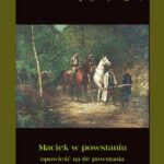 Tytuł: Maciek w powstaniu
Autor: Ignacy Maciejowski
Wydawnictwo: Armoryka
Formaty: MOBI, EPUB