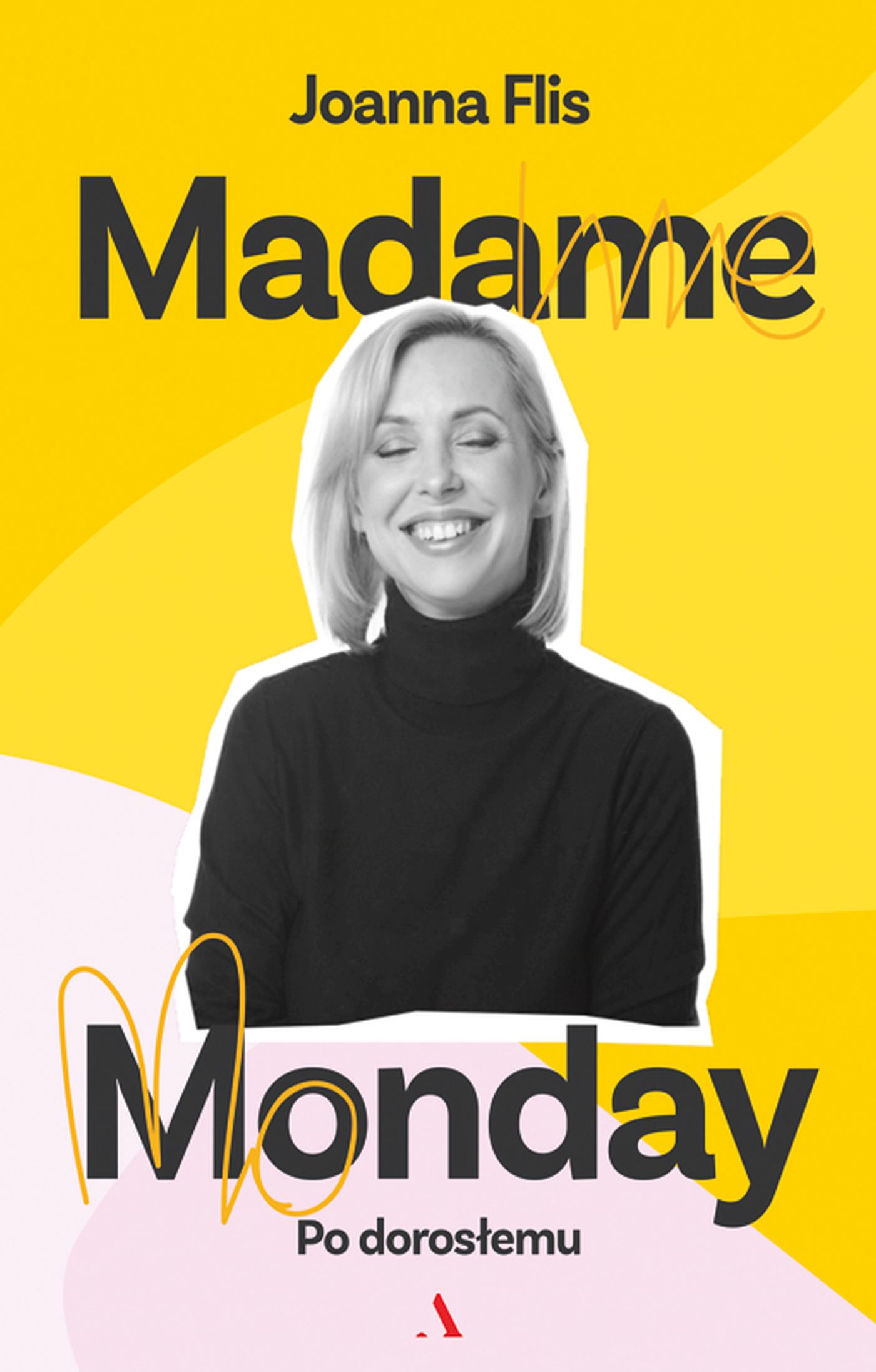 Tytuł: Madame Monday - po dorosłemu
Autor: Joanna Flis
Wydawnictwo: Wydawnictwo Agora
Formaty: EPUB, MOBI