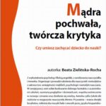 Mądra pochwała, twórcza krytyka. Czy umiesz zachęcać dziecko do nauki? — okładka e-booka