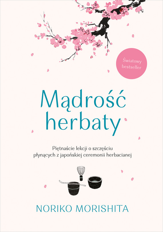 Mądrość herbaty. Piętnaście lekcji o szczęściu płynących z japońskiej ceremonii herbacianej — okładka e-booka