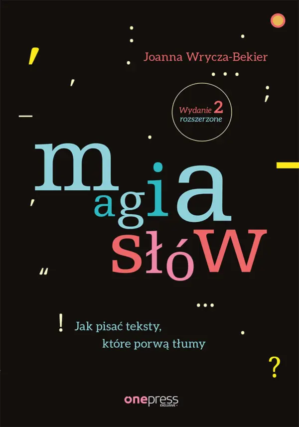 Magia słów. Jak pisać teksty, które porwą tłumy. Wydanie 2 rozszerzone — okładka e-booka