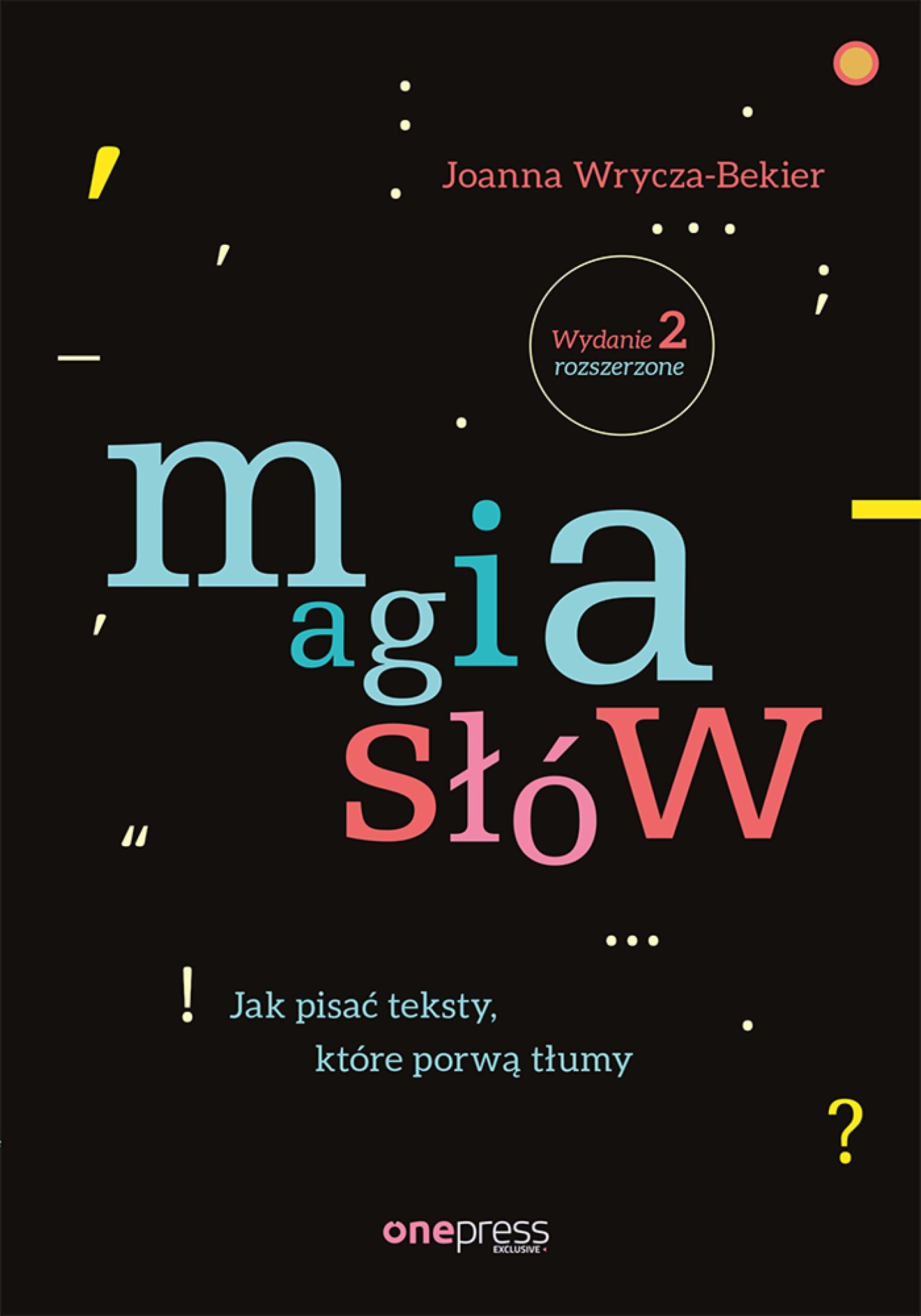 Magia słów. Jak pisać teksty, które porwą tłumy. Wydanie 2 rozszerzone — okładka e-booka