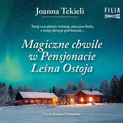 Tytuł: Magiczne chwile w Pensjonacie Leśna Ostoja
Autor: Joanna Tekieli
Wydawnictwo: Storybox
Formaty: MP3