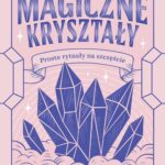 Tytuł: Magiczne kryształy
Autor: Richard Webster
Wydawnictwo: Illuminatio
Formaty: EPUB, MOBI
