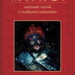 Tytuł: Mahakala. Sześcioręki strażnik w buddyzmie tybetańskim
Autor: Joanna Grela
Wydawnictwo: Universitas
Formaty: PDF