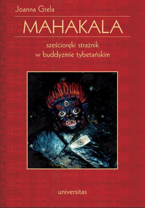 Tytuł: Mahakala. Sześcioręki strażnik w buddyzmie tybetańskim
Autor: Joanna Grela
Wydawnictwo: Universitas
Formaty: PDF