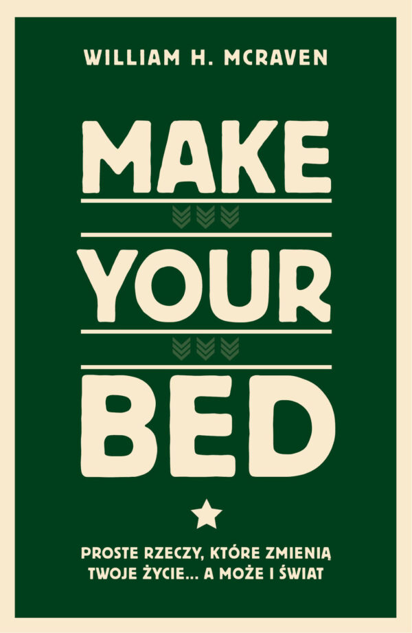 Make Your Bed. Proste rzeczy, które zmienią twoje życie… a może i świat — okładka