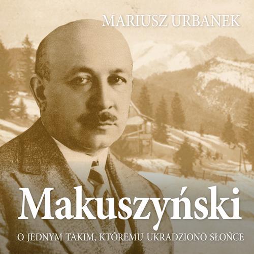 Tytuł: Makuszyński. O jednym takim, któremu ukradziono słońce
Autor: Mariusz Urbanek
Wydawnictwo: Estymator
Formaty: MP3