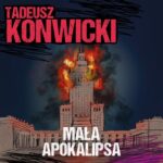 Tytuł: Mała apokalipsa
Autor: Tadeusz Konwicki
Wydawnictwo: Estymator
Formaty: MP3