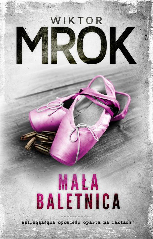 Tytuł: Mała baletnica
Autor: Wiktor Mrok
Wydawnictwo: Initium
Formaty: MOBI, EPUB
