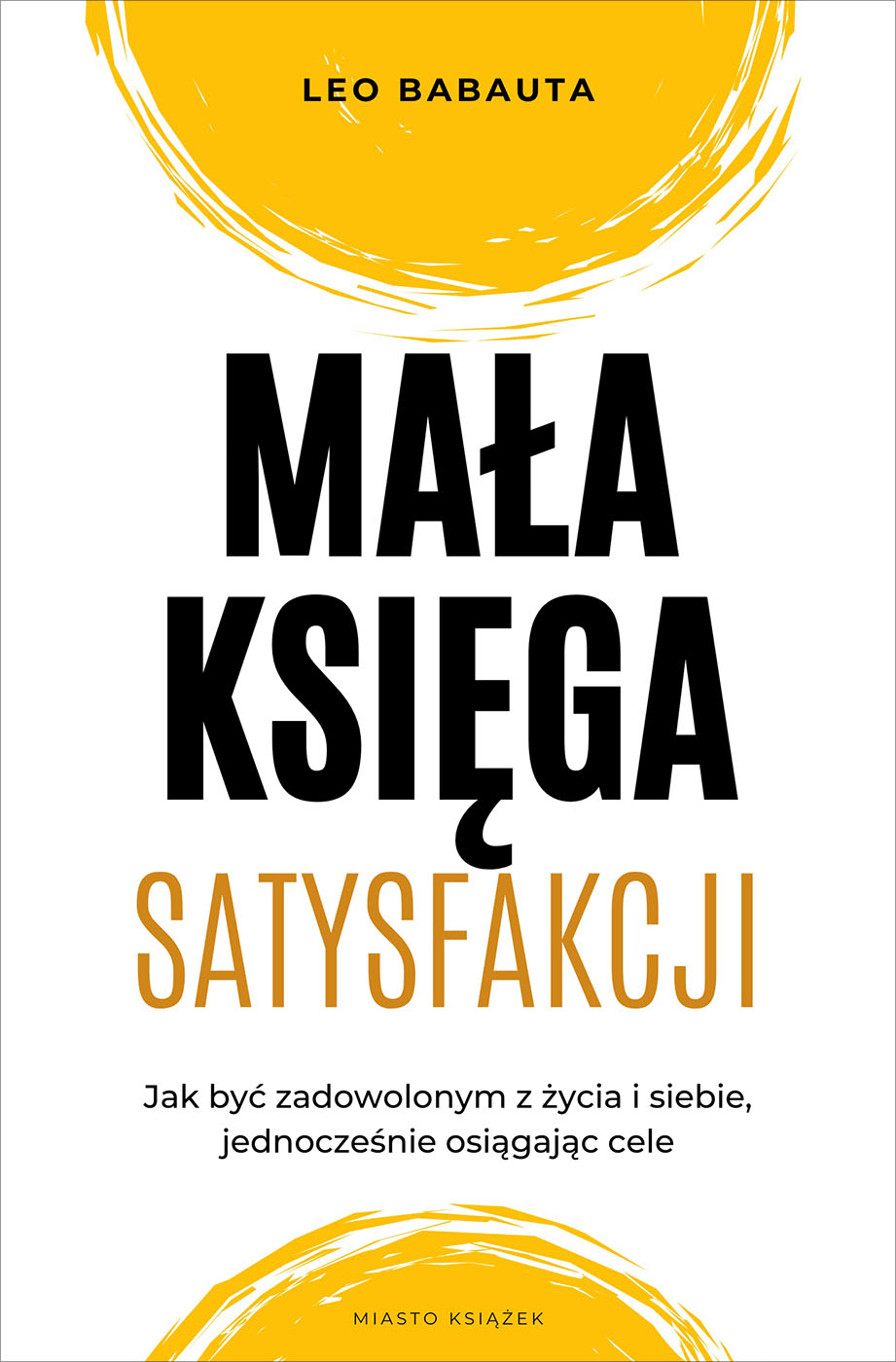 Tytuł: Mała księga satysfakcji
Autor: Leo Babauta
Wydawnictwo: Miasto Książek
Formaty: EPUB, MOBI