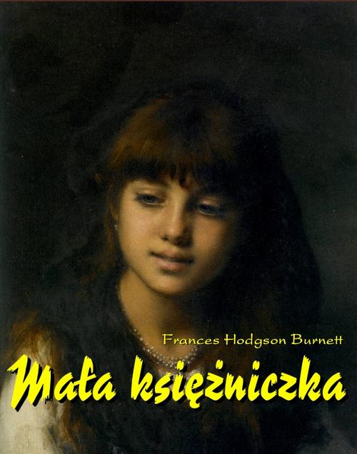 Tytuł: Mała księżniczka
Autor: Frances Hodgson Burnett
Wydawnictwo: Armoryka
Formaty: EPUB, MOBI