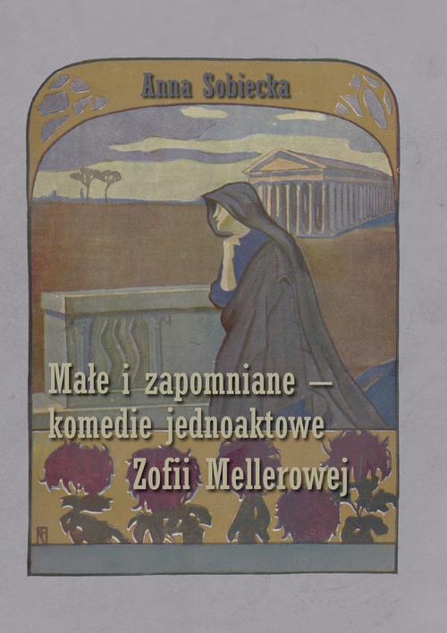 Tytuł: Małe i zapomniane - komedie jednoaktowe Zofii Mellerowej
Autor: Anna Sobiecka
Wydawnictwo: Uniwersytet Pomorski w Słupsku
Formaty: PDF