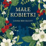 Tytuł: Małe kobietki
Autor: Louisa May Alcott
Wydawnictwo: Świat Książki
Formaty: EPUB, MOBI
