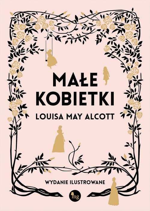 Tytuł: Małe kobietki wersja iulustrowana
Autor: Louisa May Alcott
Wydawnictwo: MG
Formaty: MOBI, EPUB