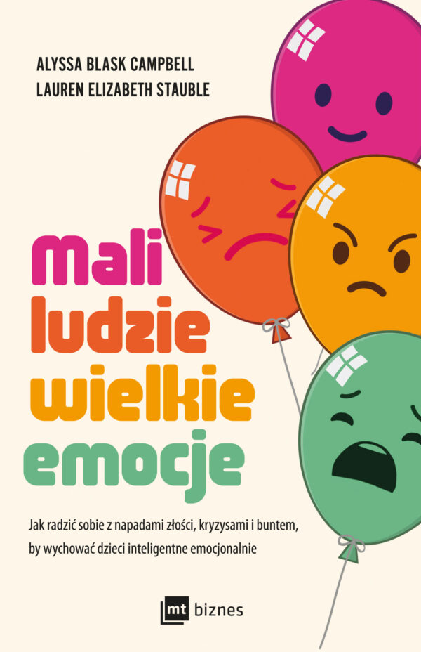 Mali ludzie - wielkie emocje. Jak radzić sobie z napadami złości, kryzysami i buntem, by wychować dzieci inteligentne emocjonalnie — okładka e-booka