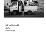 Tytuł: Malta. Święci i diabły
Autor: Michał Potocki
Wydawnictwo: Wydawnictwo Czarne
Formaty: EPUB, MOBI