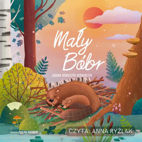 Tytuł: Mały Bóbr
Autor: Joanna Kowalczyk-Bednarczyk
Wydawnictwo: Studio Koloru
Formaty: MP3