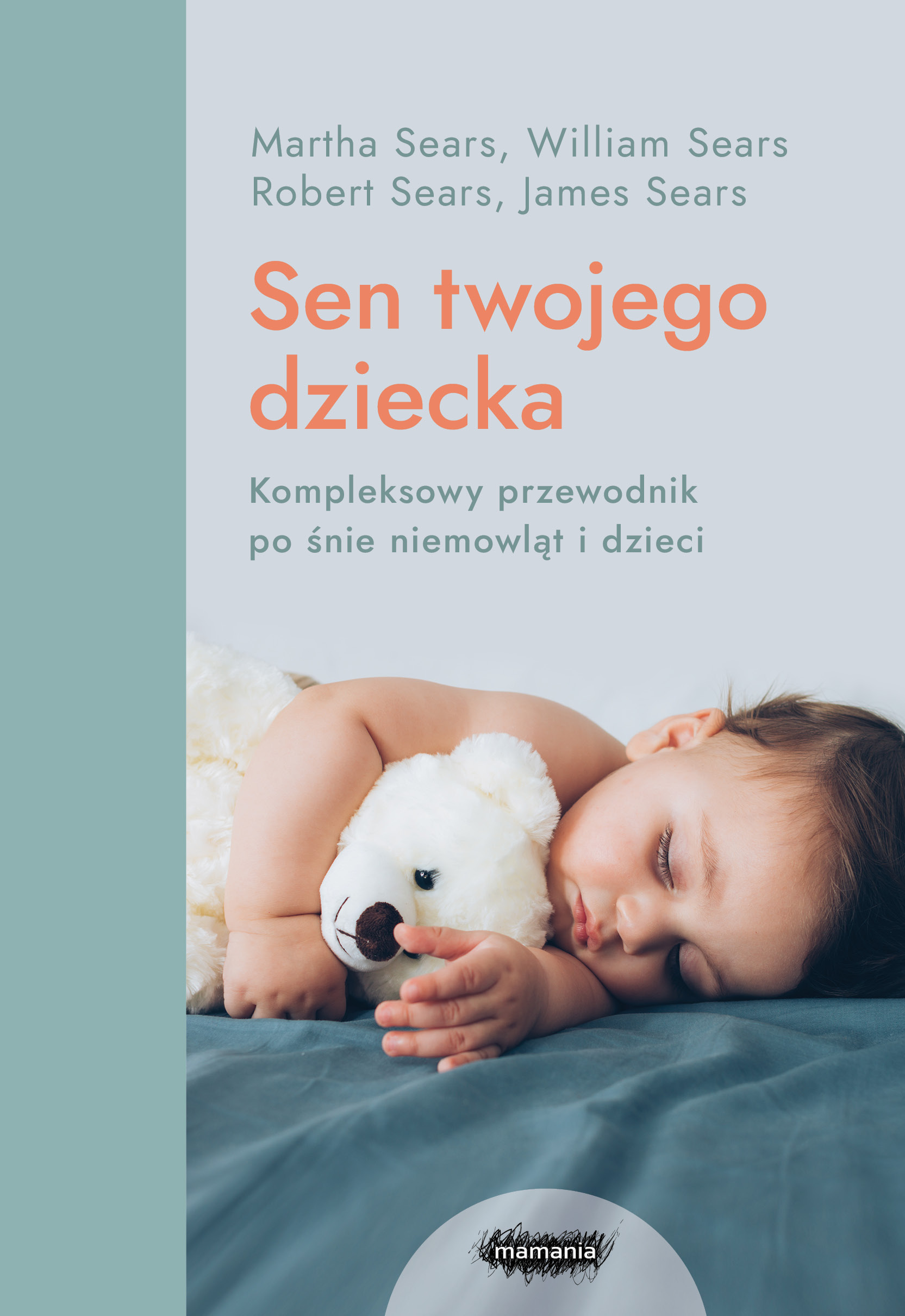 Tytuł: Mamania wspiera rodziców. Sen twojego dziecka – od niemowlęcia do przedszkolaka
Autor: William Sears, Martha Sears, Robert Sears, James Sears
Wydawnictwo: Mamania
Formaty: EPUB, MOBI