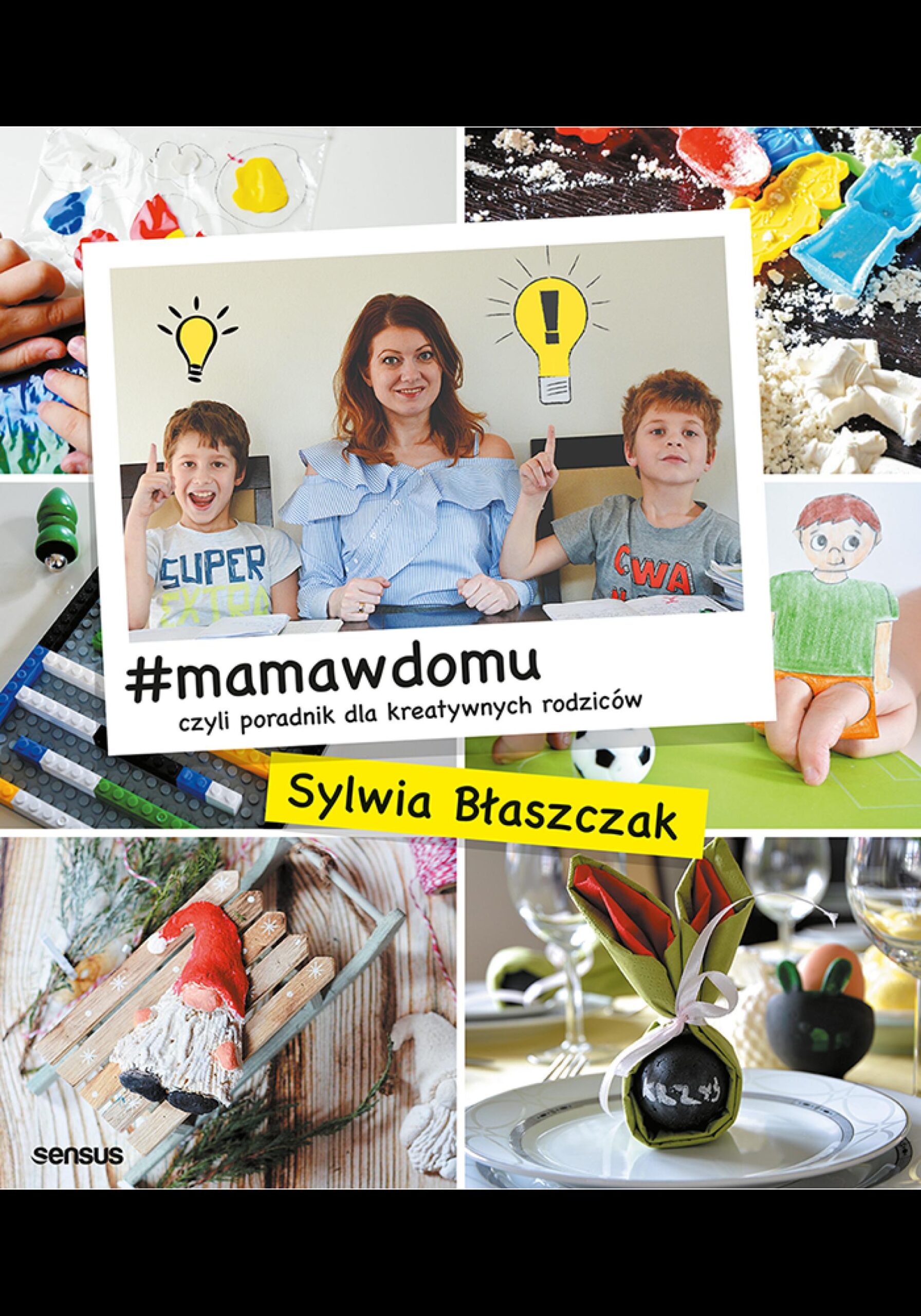 Tytuł: #mamawdomu, czyli poradnik dla kreatywnych rodziców
Autor: Sylwia Błaszczak
Wydawnictwo: Sensus
Formaty: EPUB, PDF, MOBI
