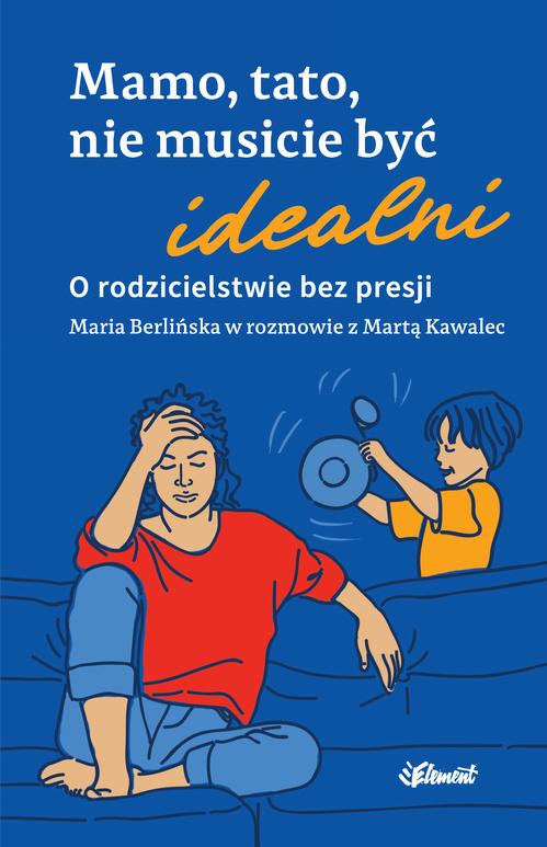 Mamo, tato nie musicie być idealni. O rodzicielstwie bez presji — okładka e-booka