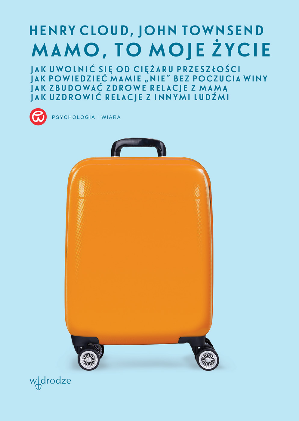 Tytuł: Mamo, to moje życie
Autor: Henry Cloud, John Townsend
Wydawnictwo: W drodze
Formaty: EPUB, PDF, MOBI