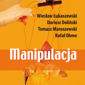 Tytuł: Manipulacja
Autor: Wiesław Łukaszewski, Dariusz Doliński, Tomasz Maruszewski, Rafał K. Ohme
Wydawnictwo: Smak Słowa
Formaty: EPUB, MOBI