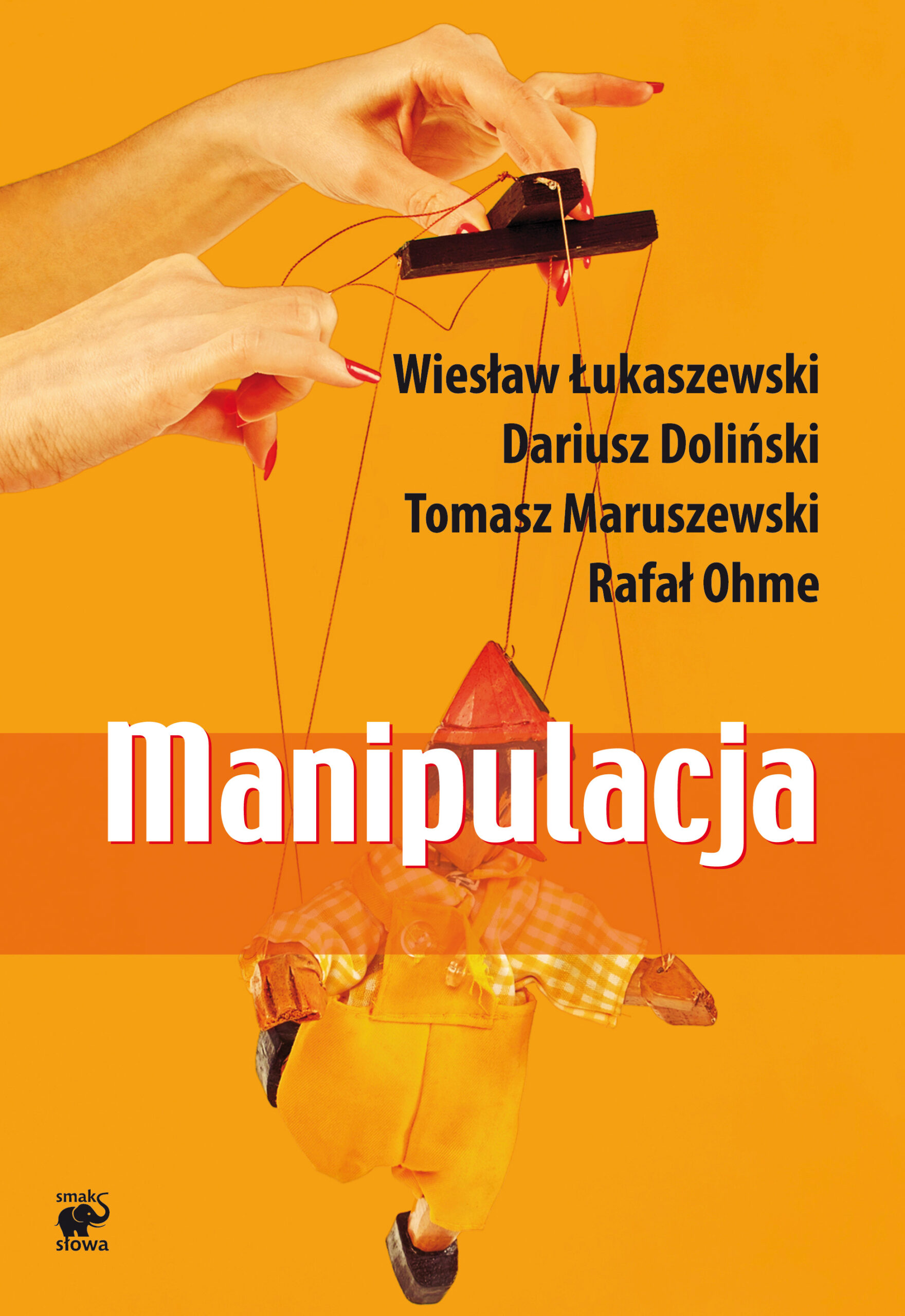 Tytuł: Manipulacja
Autor: Wiesław Łukaszewski, Dariusz Doliński, Tomasz Maruszewski, Rafał K. Ohme
Wydawnictwo: Smak Słowa
Formaty: EPUB, MOBI