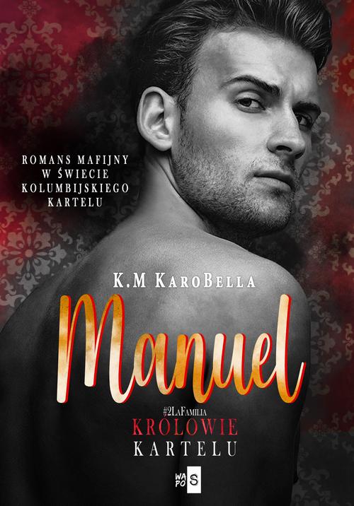 Tytuł: Manuel. Królowie kartelu #2
Autor: K.M Karobella
Wydawnictwo: WasPos
Formaty: EPUB, MOBI