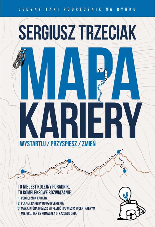 Tytuł: Mapa Kariery, Wystartuj/Przyspiesz/Zmień – Zestaw
Autor: Sergiusz Trzeciak
Wydawnictwo: Estymator
Formaty: PDF