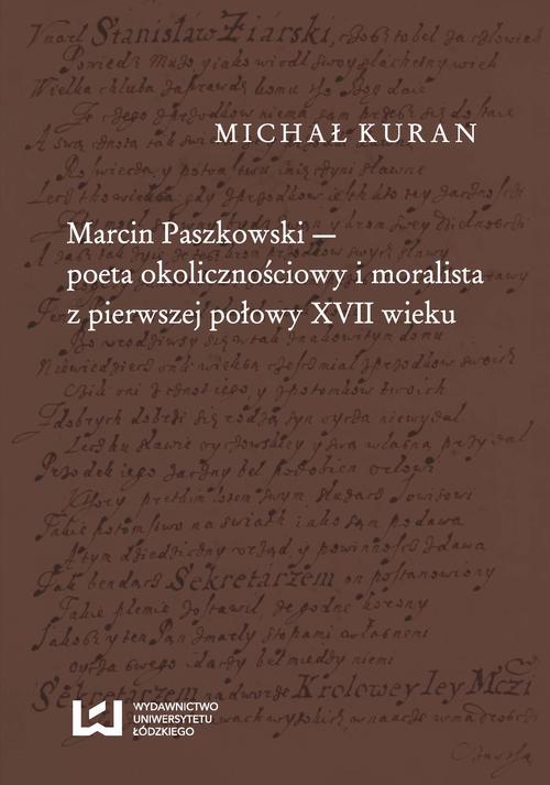Tytuł: Marcin Paszkowski poeta okolicznościowy i moralista z pierwszej połowy XVII wieku
Autor: Michał Kuran
Wydawnictwo: Wydawnictwo Uniwersytetu Łódzkiego
Formaty: PDF