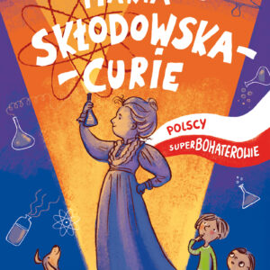 Tytuł: Maria Skłodowska-Curie
Autor: Małgorzata Sobieszczak-Marciniak
Wydawnictwo: Wydawnictwo RM
Formaty: EPUB, MOBI