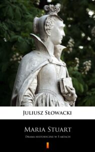 Maria Stuart. Drama historyczne w 5 aktach — okładka e-booka